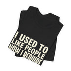 I Used To Like People Now I Require Silence Funny Mom T-Shirt