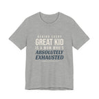 Behind Every Great Kid Is A Mom Who's Absolutely Exhausted- Sarcastic Motherhood T-Shirt