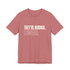 They're Normal I Swear -  Funny Mom Gift Sarcastic Mom Tee