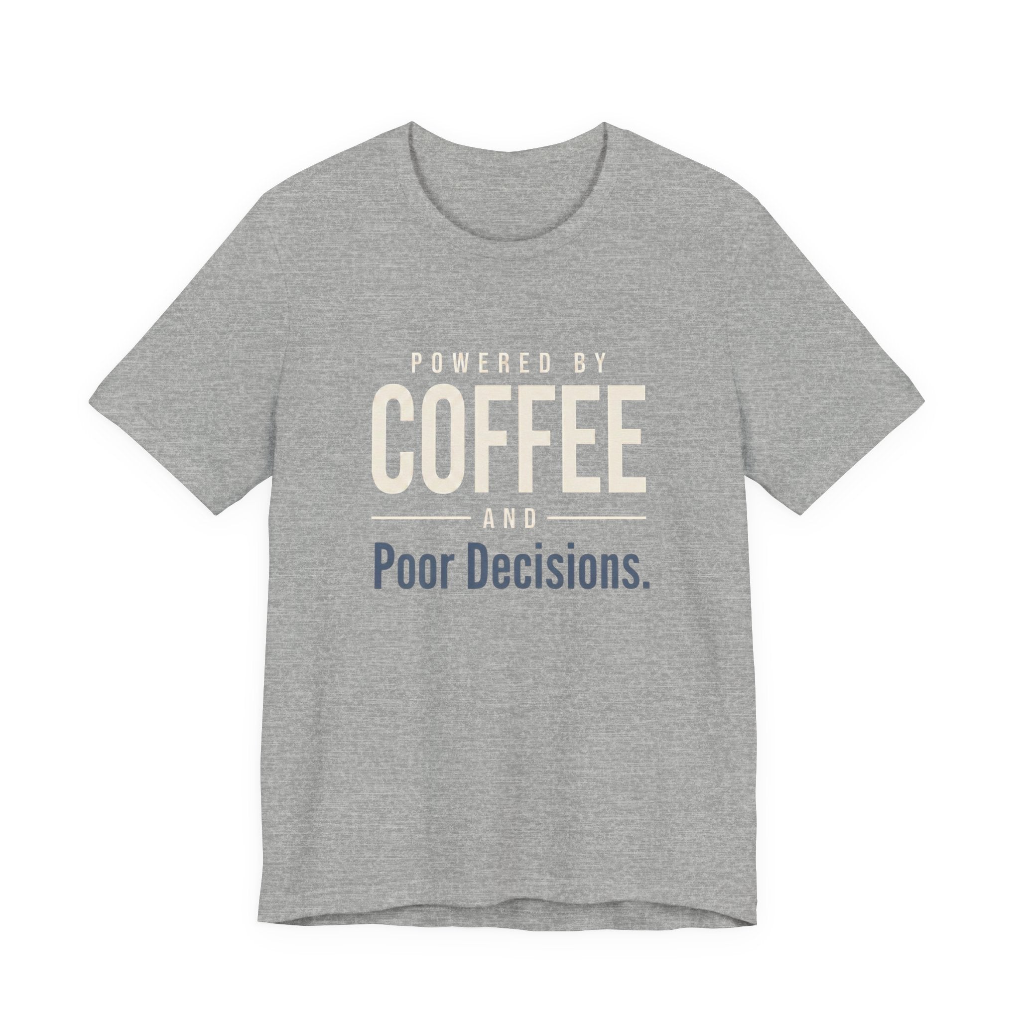 Powered by Coffee and Poor Decisions.- Sarcastic Motherhood T-Shirt