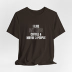 I Like My Kids, Coffee & Maybe 3 People T-Shirt - Funny Mom Tees, Sarcastic Gift For Mom