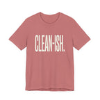 CLEAN-ISH - FUNNY MOM T-SHIRT