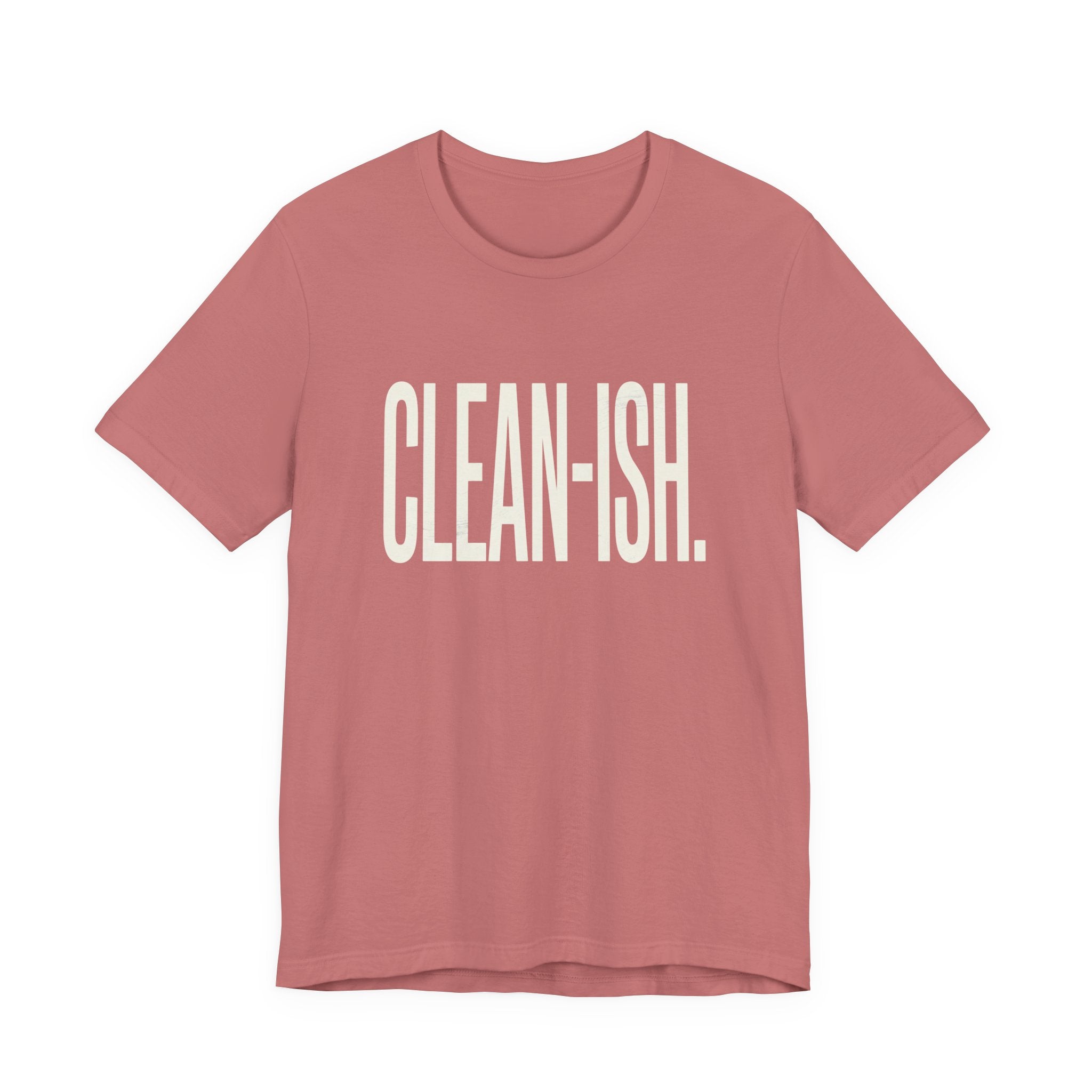 CLEAN-ISH - FUNNY MOM T-SHIRT