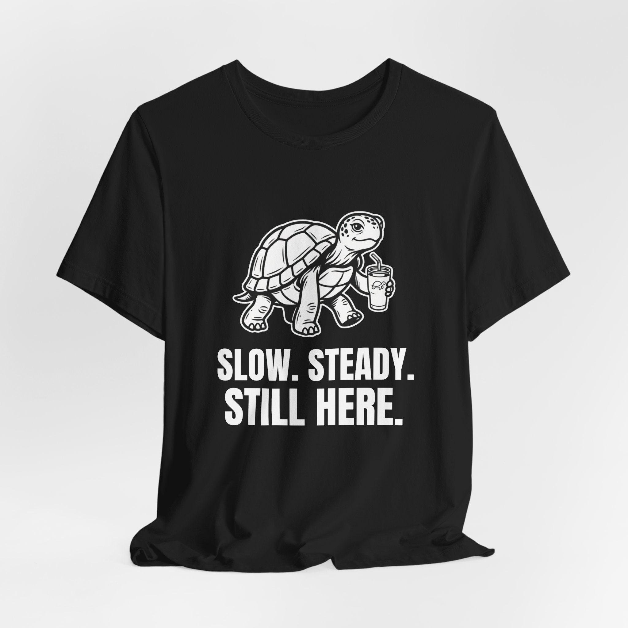 Slow Steady Still Here Funny Mom Gift Sarcastic Mom Tee