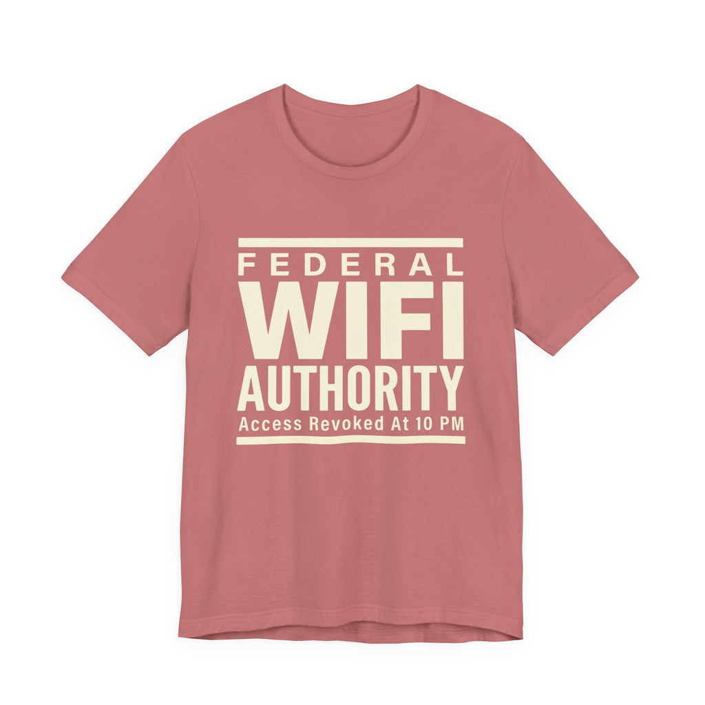 Federal Wi-Fi Authority- Funny Sarcastic Mom Tee