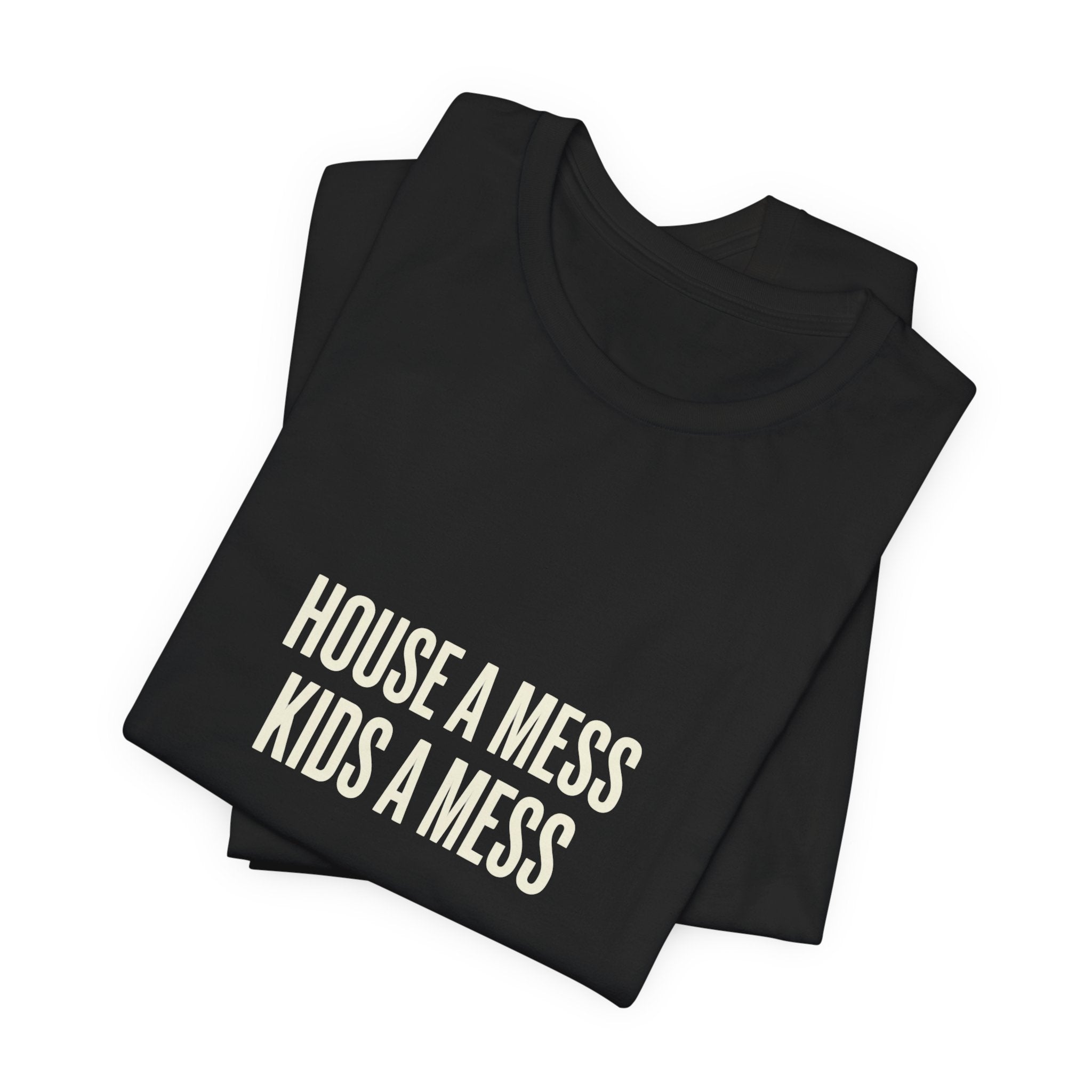 House A Mess Kids A Mess I Run This Mess -  Funny Mom Gift Shirt