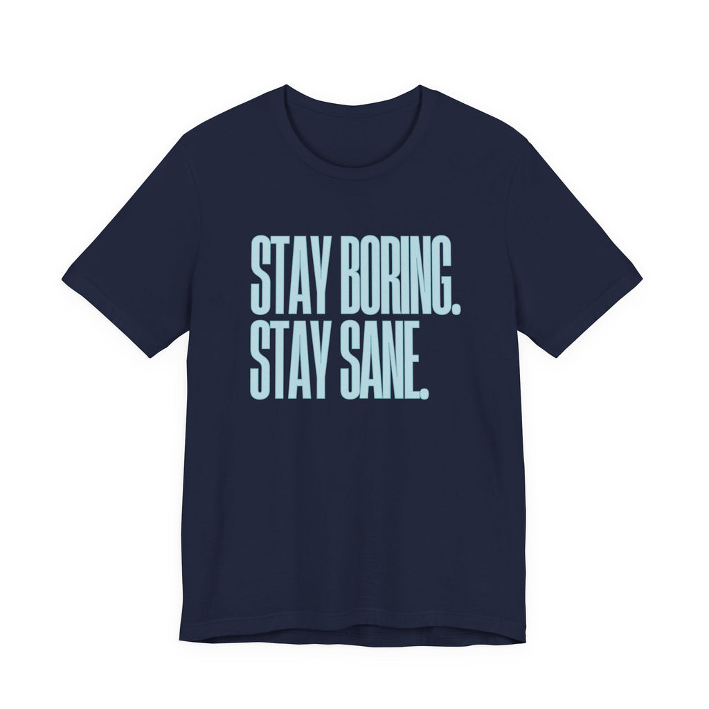 Stay Boring Stay Sane -  Sarcastic Mom Tee, Funny Mom Gift