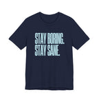 Stay Boring Stay Sane -  Sarcastic Mom Tee, Funny Mom Gift
