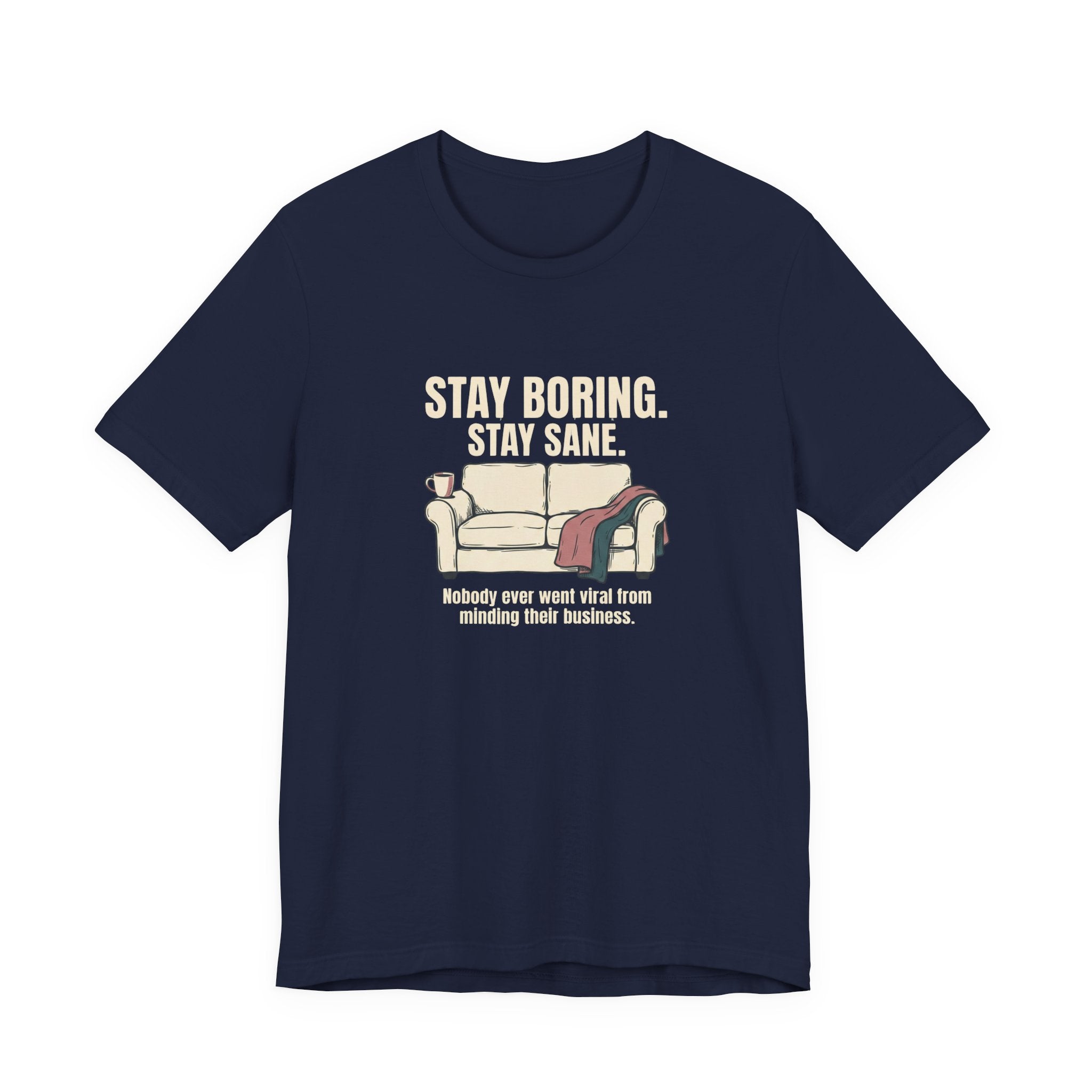 Stay Boring Stay Sane - Funny Sarcastic Mom Tee