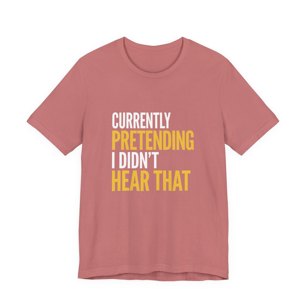 Funny Mom Gift Sarcastic Mom Tee Currently Pretending I Didn't Hear That