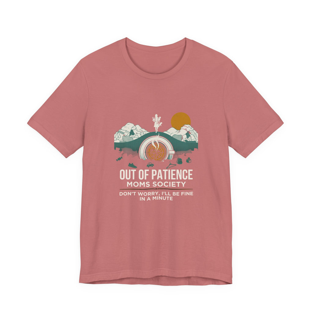 Out of Patience Moms Society Funny Mom T-Shirt