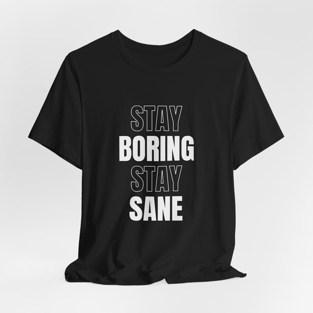 Stay Boring Stay Sane Funny Mom Gift T-Shirt for Tired Moms