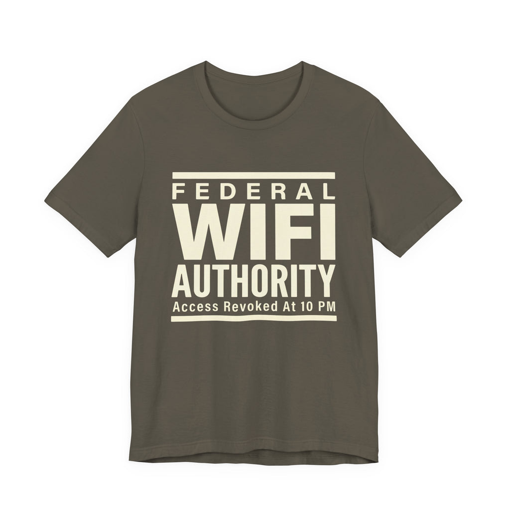 Federal Wi-Fi Authority- Funny Sarcastic Mom Tee