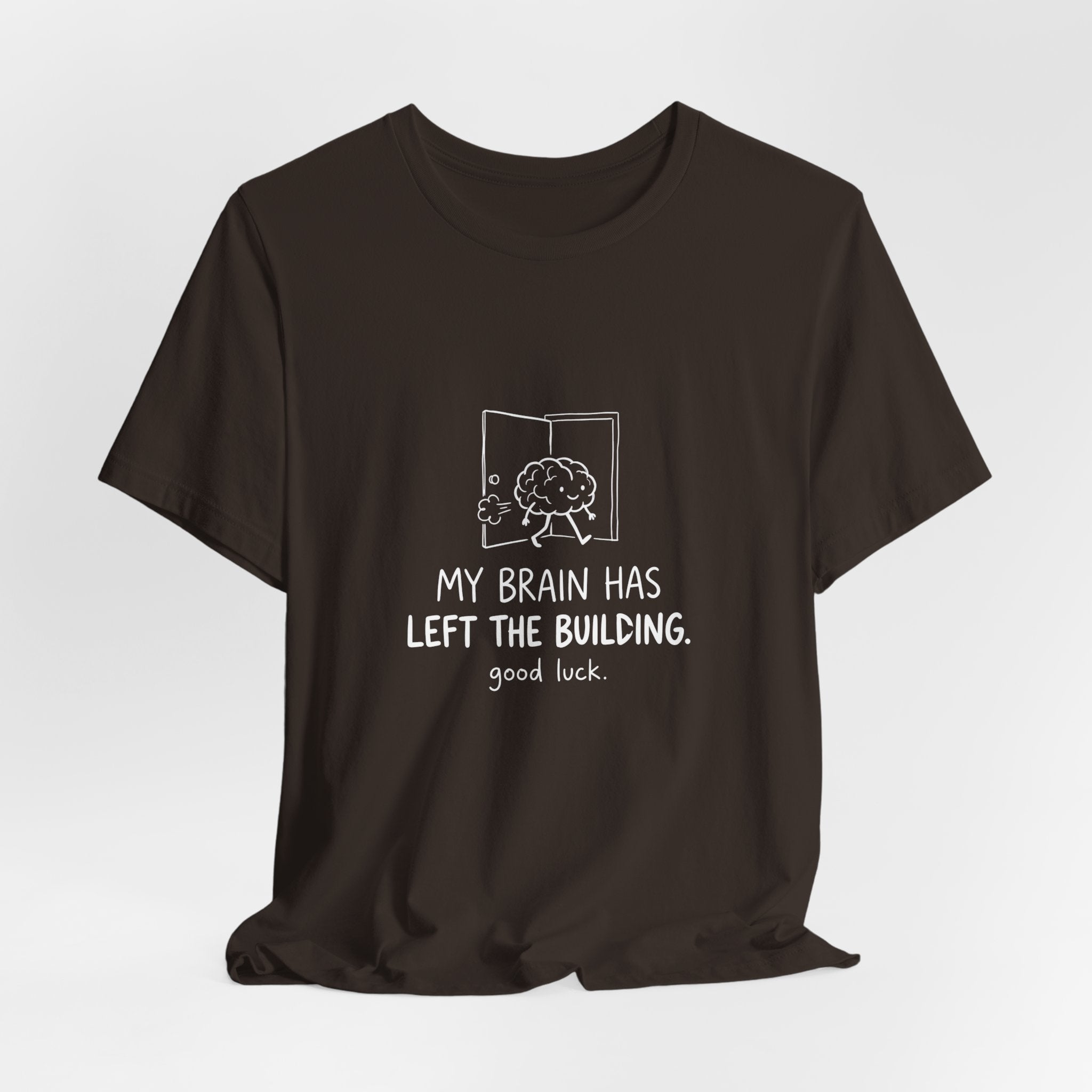 My Brain Has Left the Building Funny Mom T-Shirt Sarcastic Tee