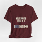 House A Mess Kids A Mess I Run This Mess -  Funny Mom Gift Shirt