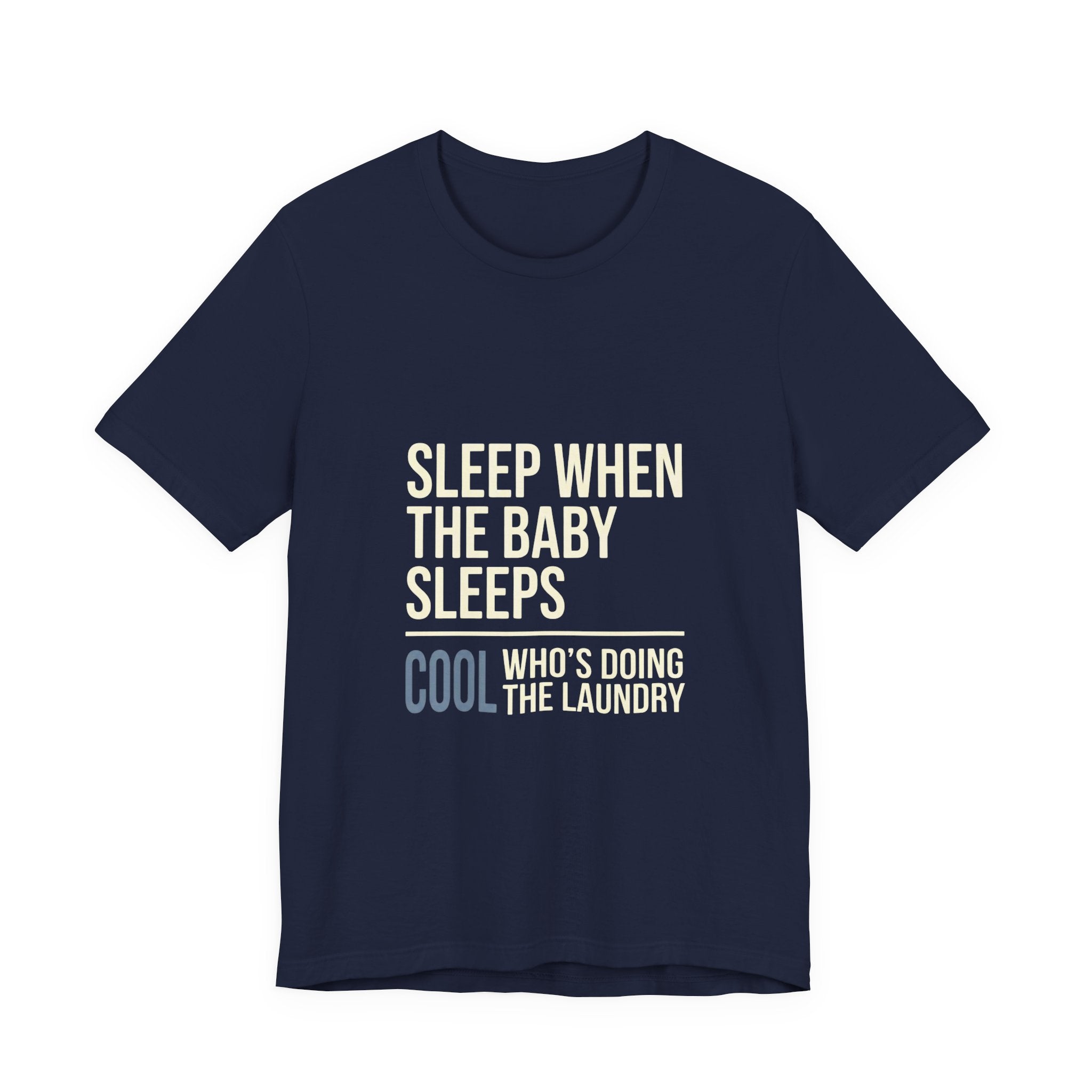 Sleep When Baby Sleeps -  Funny Mom Gift  - Mom T-Shirt