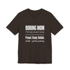 Boring Mom Present Steady Reliable Funny Mom Gift T-Shirt