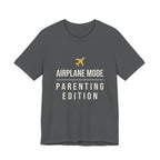 Airplane Mode: Parenting Edition- Sarcastic Motherhood T-Shirt