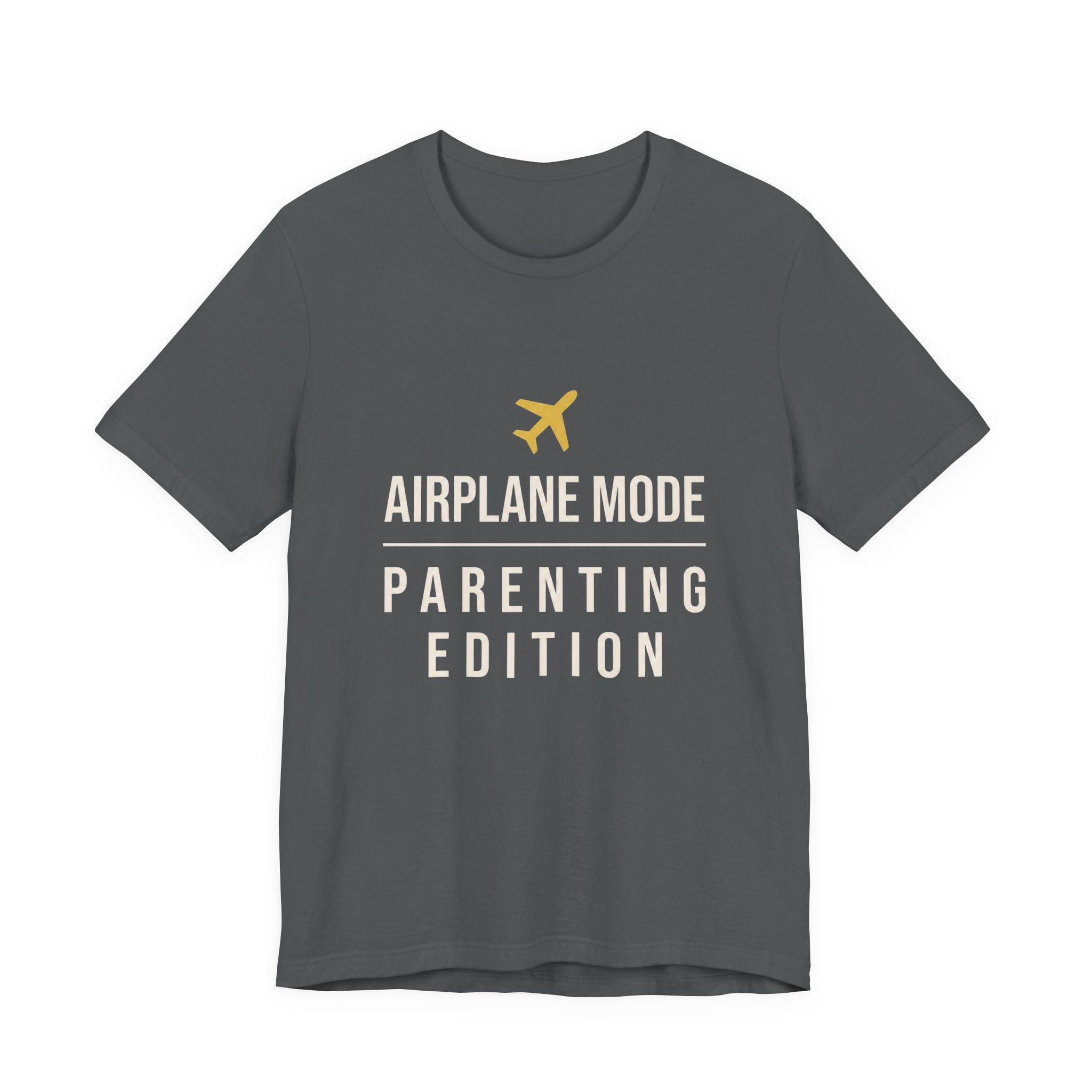 Airplane Mode: Parenting Edition- Sarcastic Motherhood T-Shirt