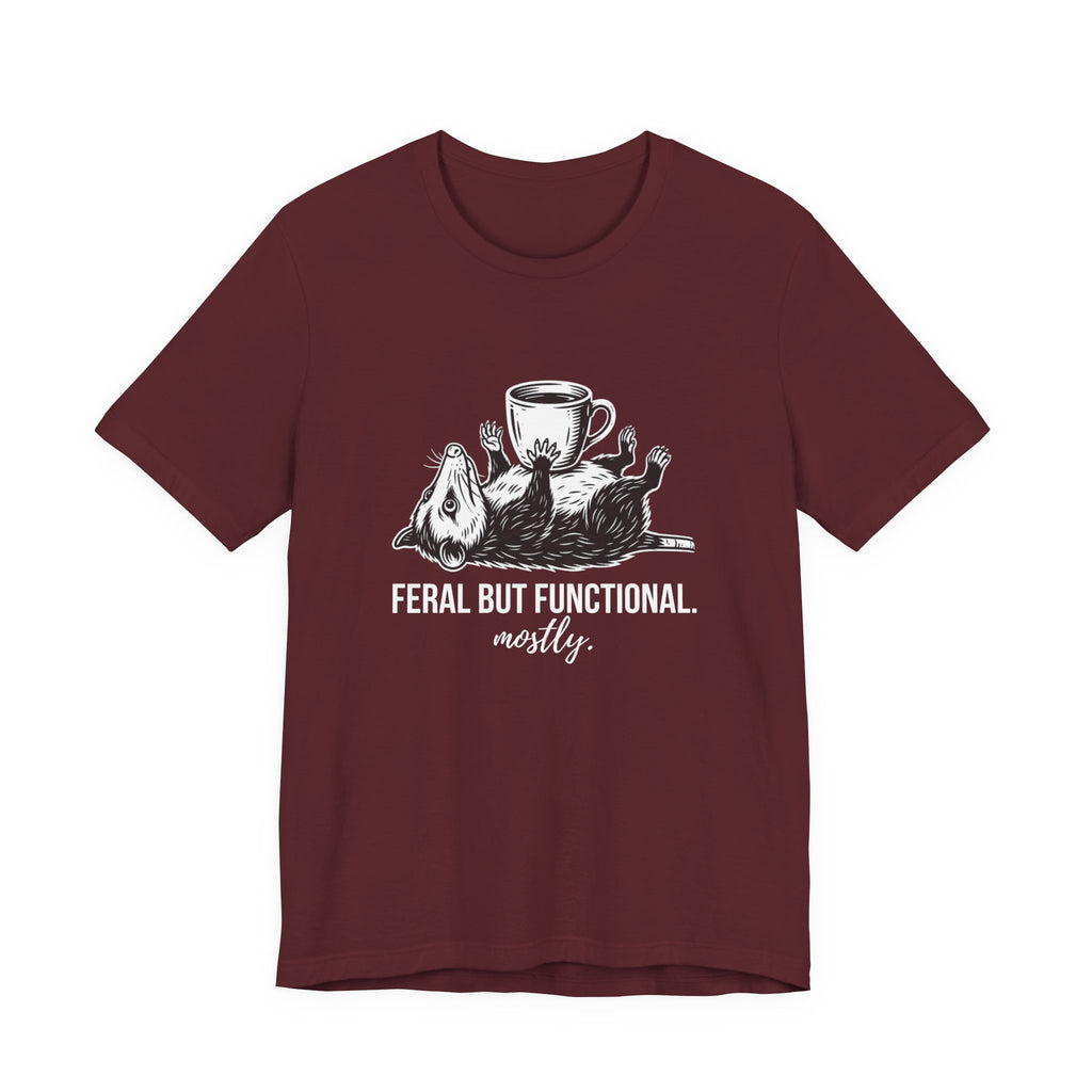 Feral But Functional Mostly Funny Mom T-Shirt Sarcastic Mom Tee