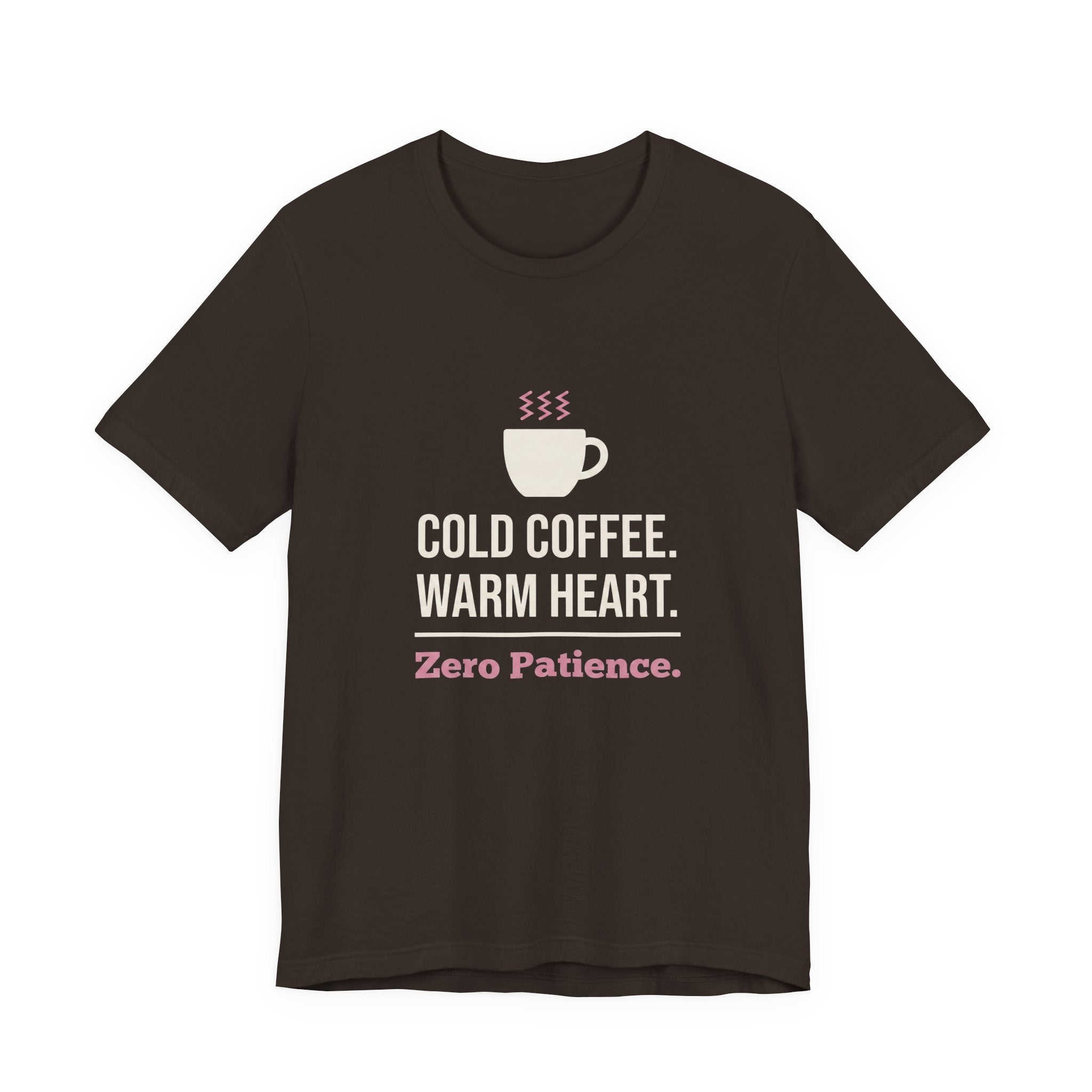 Cold Coffee. Warm Heart. Zero Patience.- Funny Sarcastic Mom T-Shirt