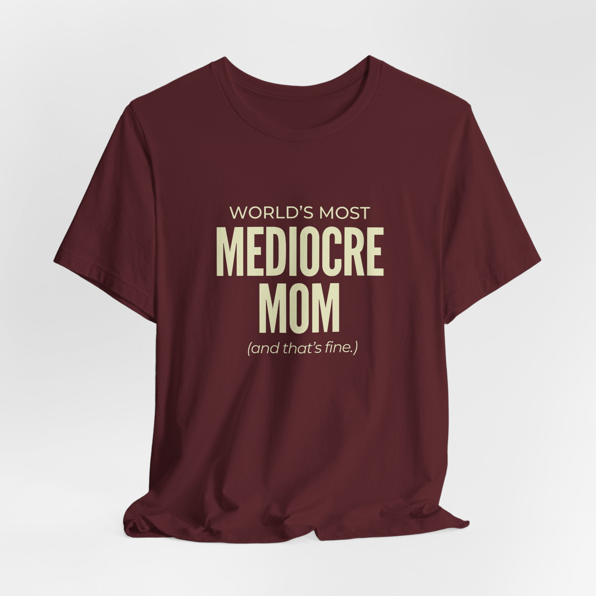 Best Mediocre Mom - Funny Mom Gift Sarcastic Mom Tee