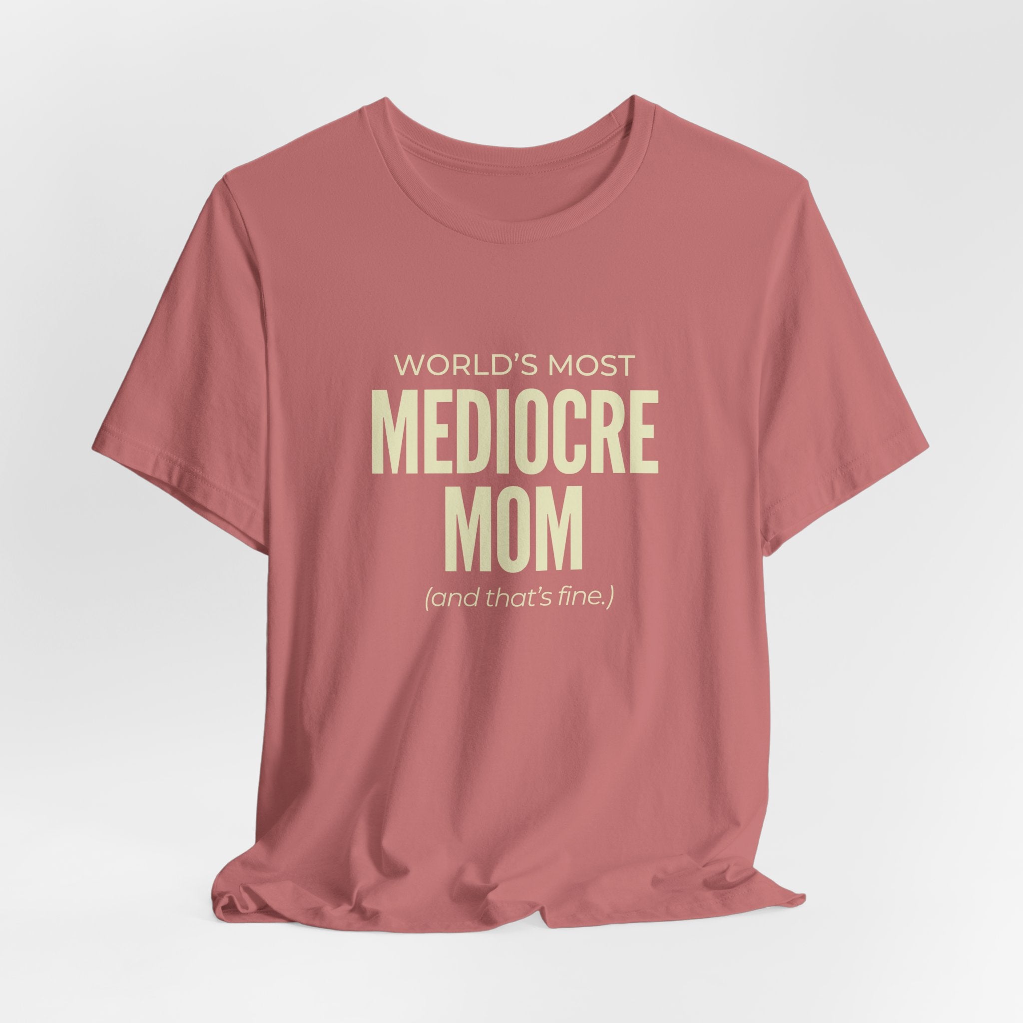 Best Mediocre Mom - Funny Mom Gift Sarcastic Mom Tee