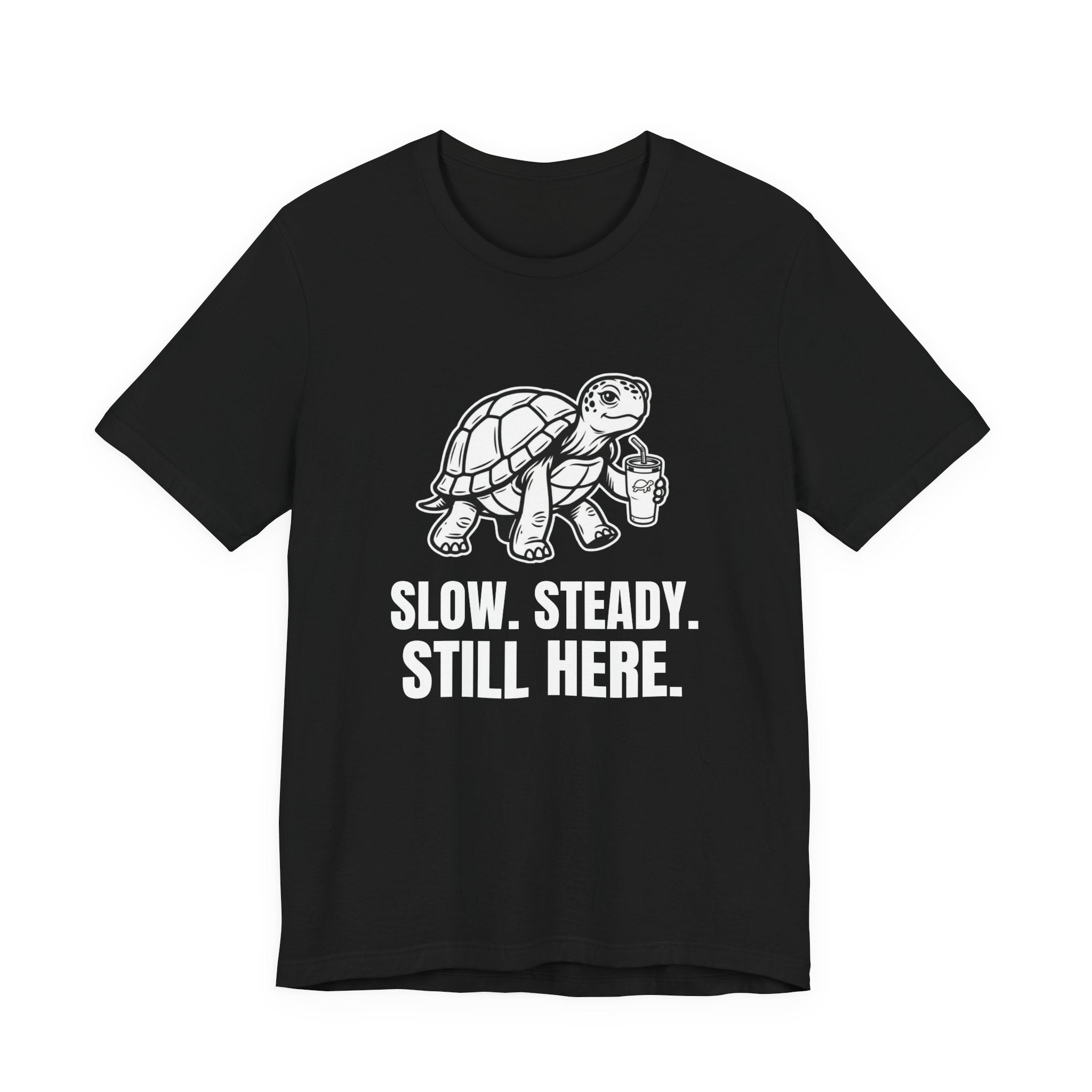 Slow Steady Still Here Funny Mom Gift Sarcastic Mom Tee