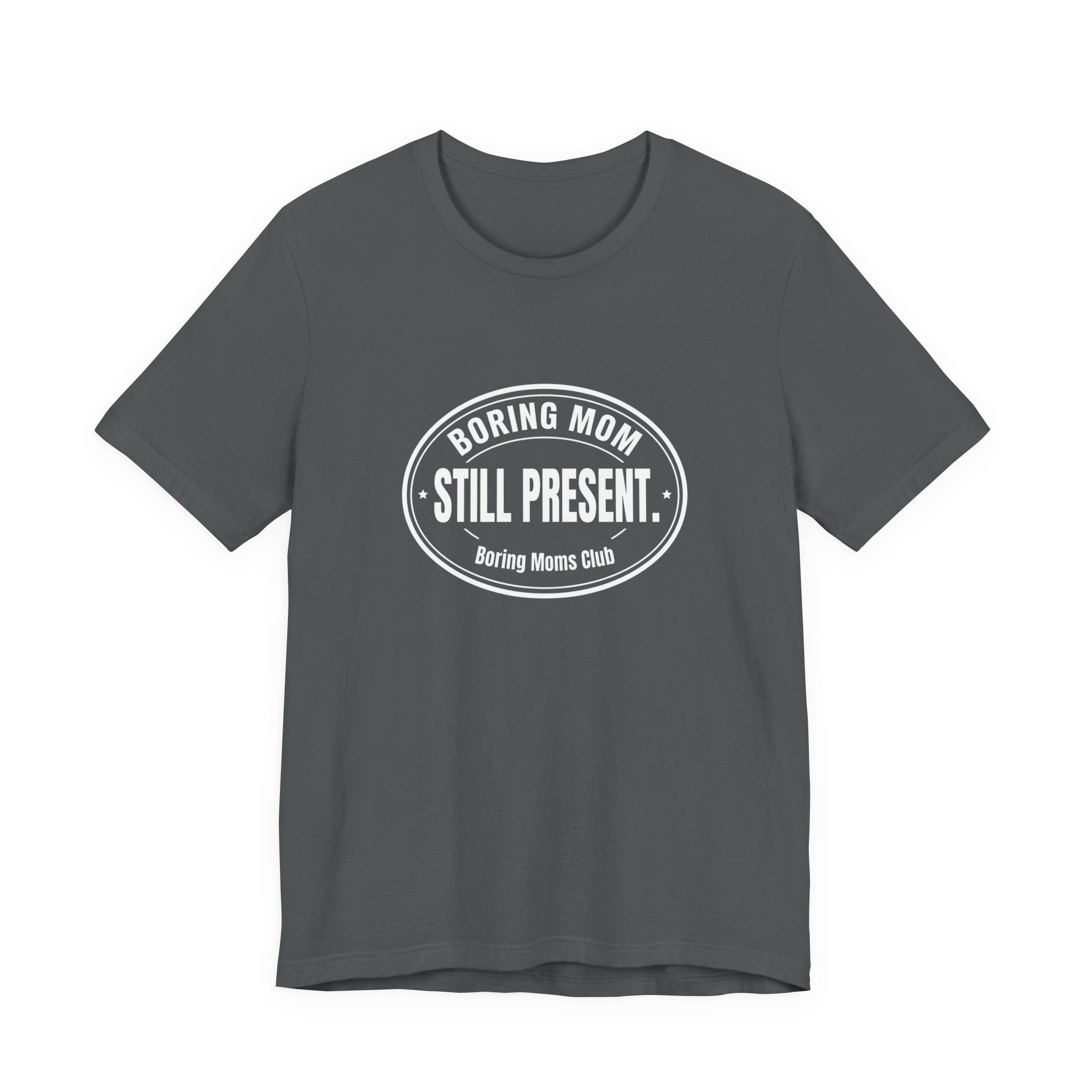 Boring Mom Still Present Funny Mom Gift Sarcastic Mom Tee