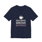 Cold Coffee. Warm Heart. Zero Patience.- Funny Sarcastic Mom T-Shirt