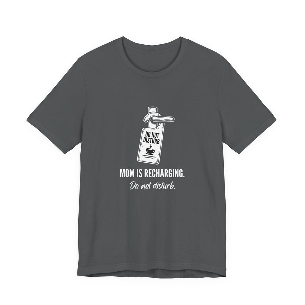 Do Not Disturb Funny Mom T-Shirt Sarcastic Mom Tee Gift