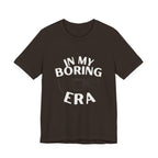 In My Boring Era Funny Mom T-Shirt Sarcastic Gift for Tired Moms