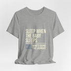 Sleep When Baby Sleeps -  Funny Mom Gift  - Mom T-Shirt