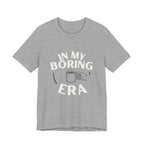 In My Boring Era Funny Mom T-Shirt Sarcastic Gift for Tired Moms