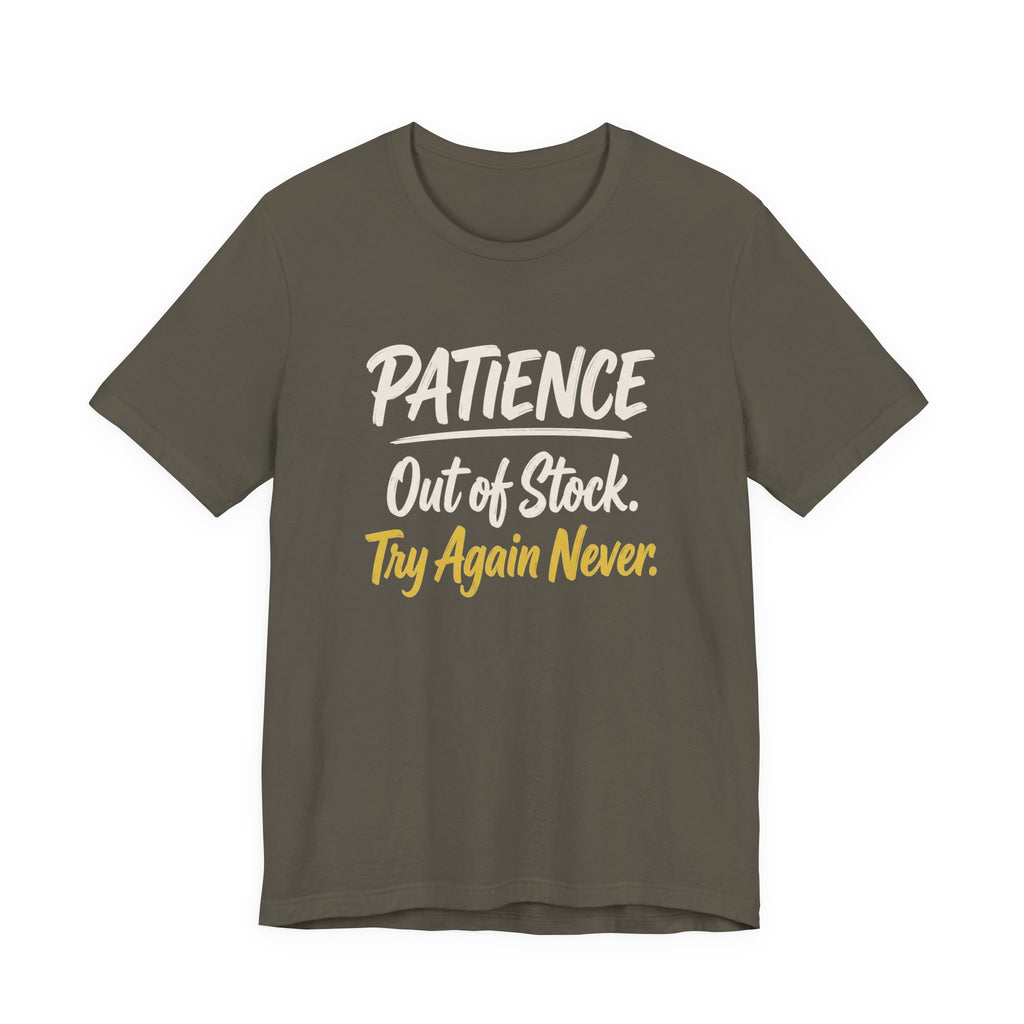 Patience: Out of Stock. Try Again Never. - Sarcastic Motherhood T-Shirt