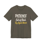 Patience: Out of Stock. Try Again Never. - Sarcastic Motherhood T-Shirt