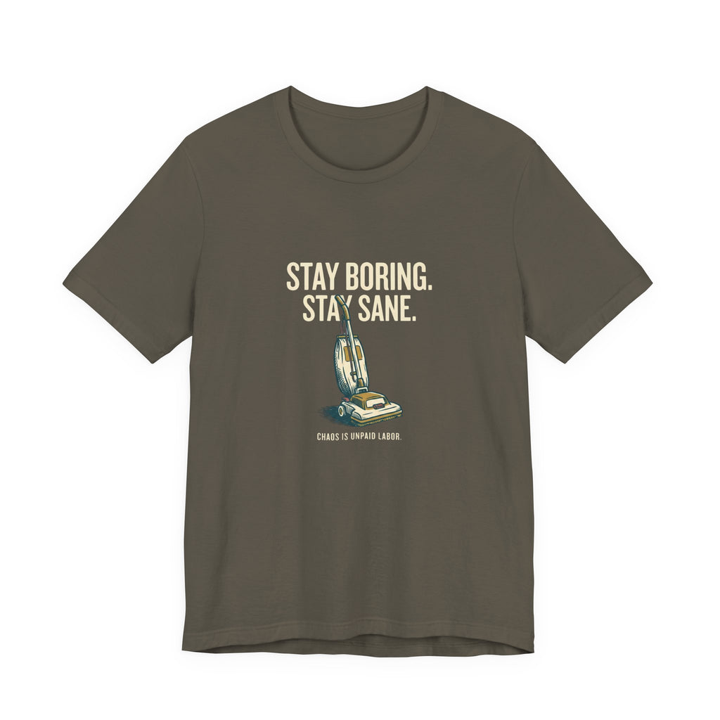 Stay Boring. Stay Sane - Sarcastic Mom T-Shirt