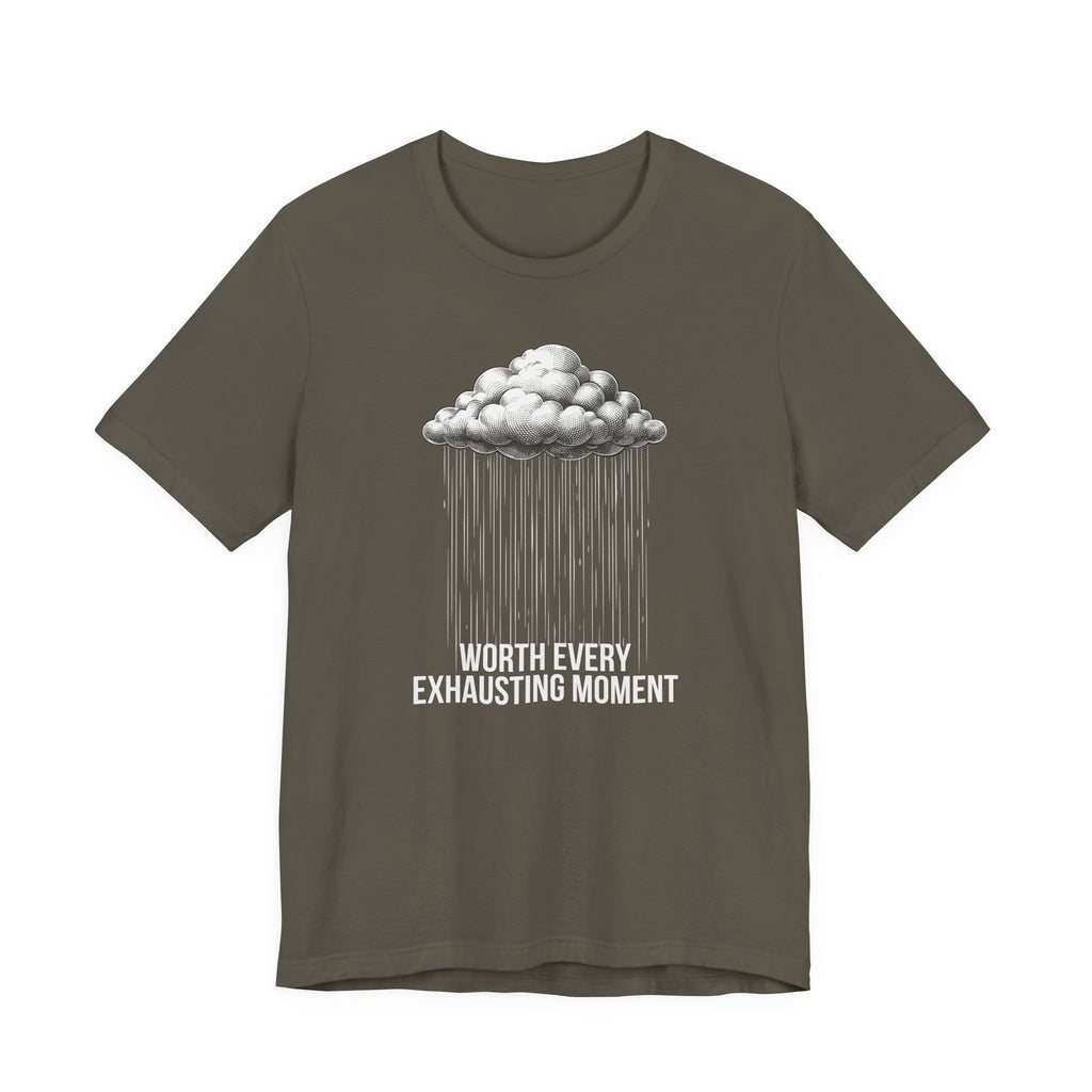 Worth Every Exhausting Moment - Mothers Day T-Shirt - Gift For Mom