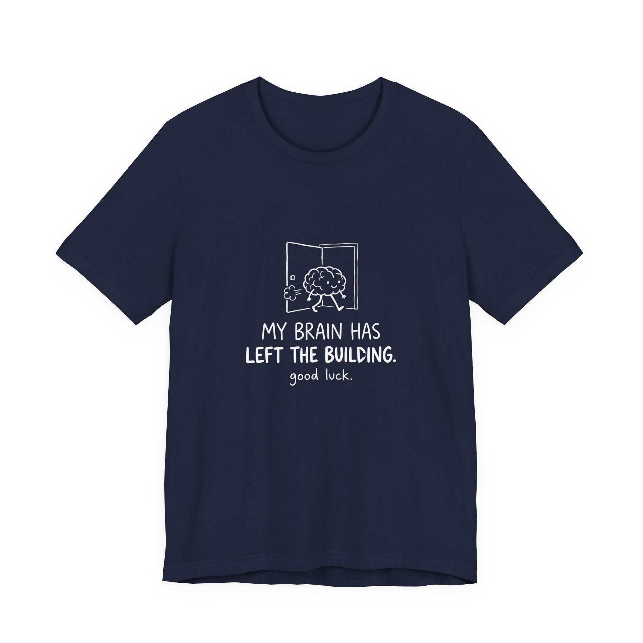 My Brain Has Left the Building Funny Mom T-Shirt Sarcastic Tee