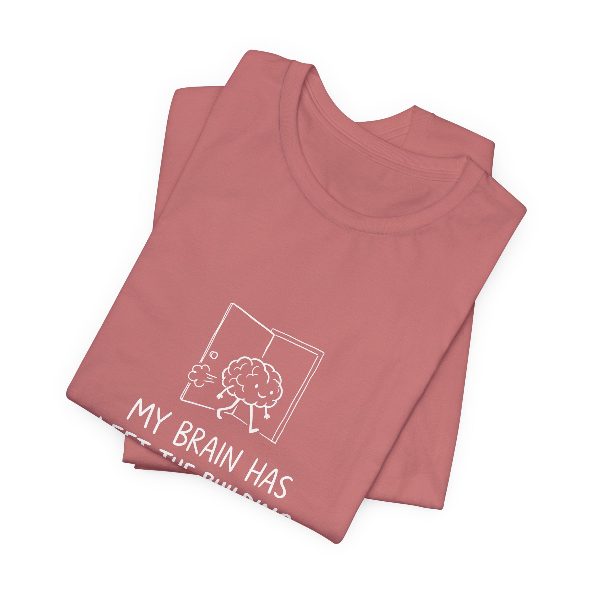 My Brain Has Left the Building Funny Mom T-Shirt Sarcastic Tee