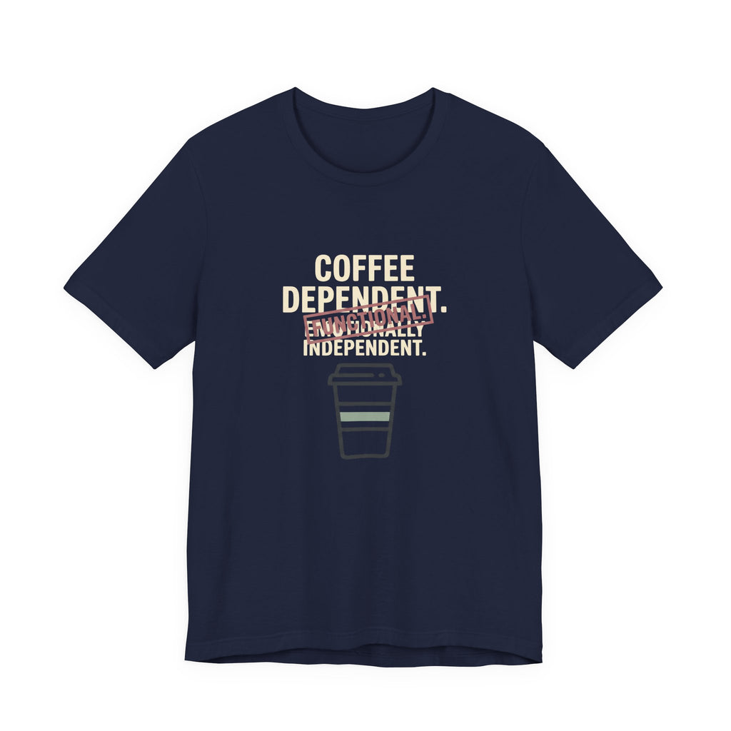 COFFEE DEPENDANT - FUNNY MOM T-SHIRT
