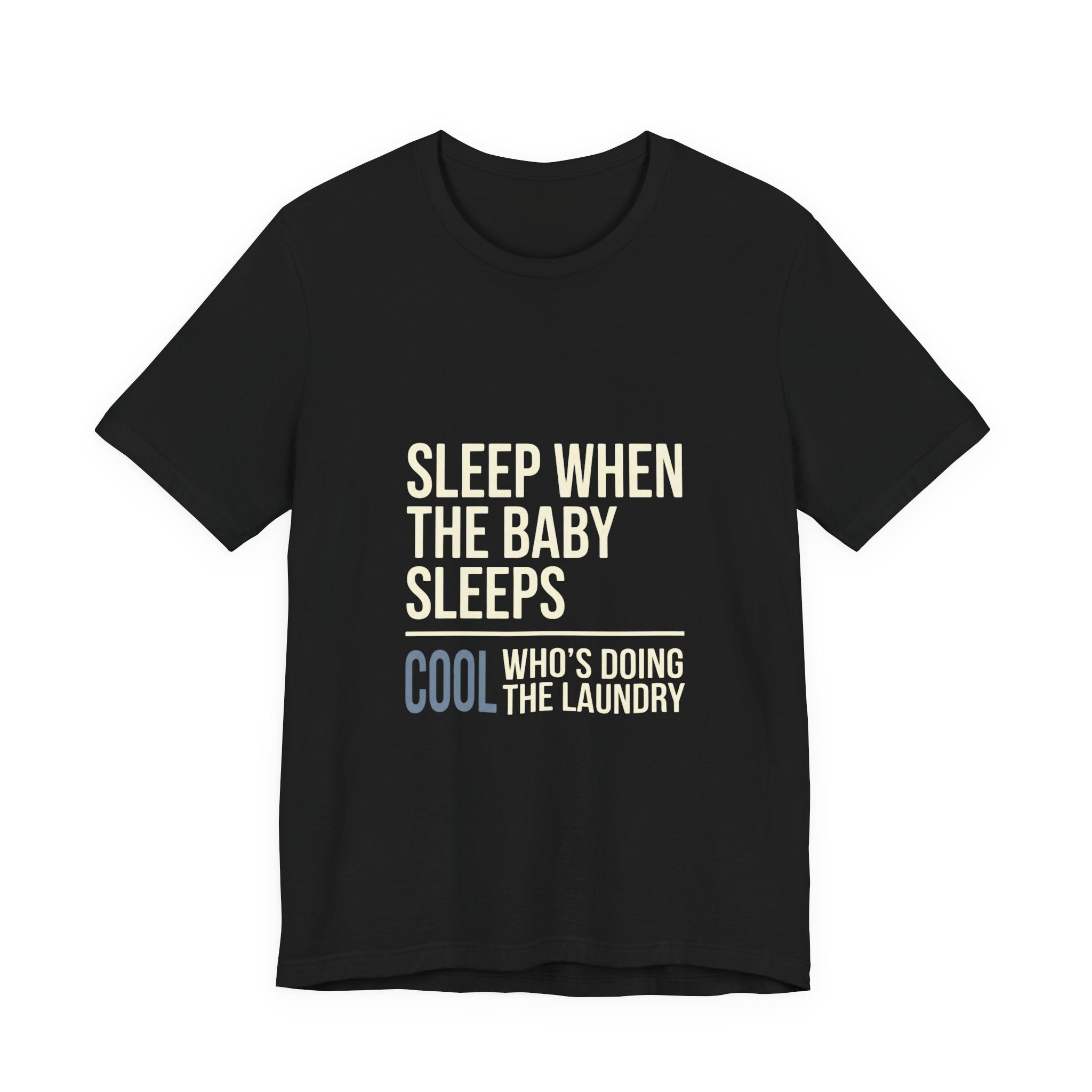 Sleep When Baby Sleeps -  Funny Mom Gift  - Mom T-Shirt