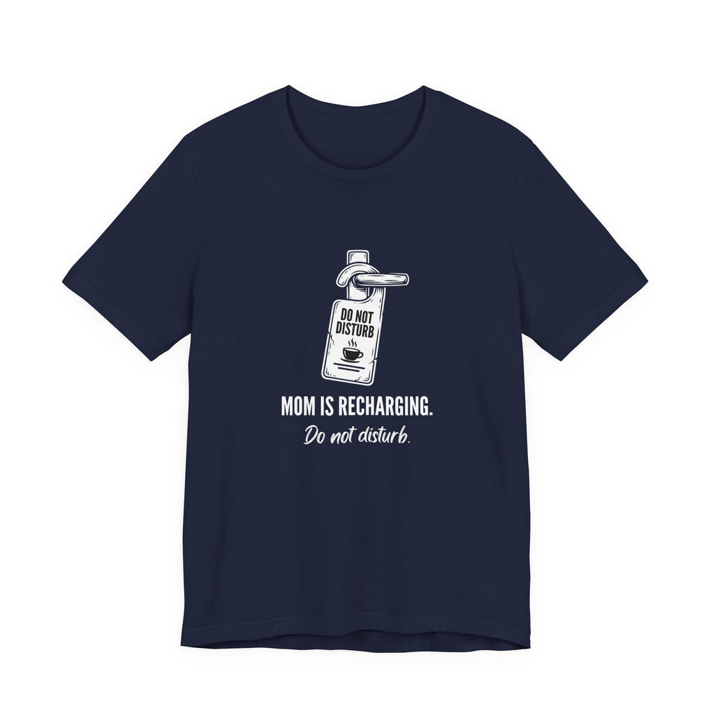 Do Not Disturb Funny Mom T-Shirt Sarcastic Mom Tee Gift