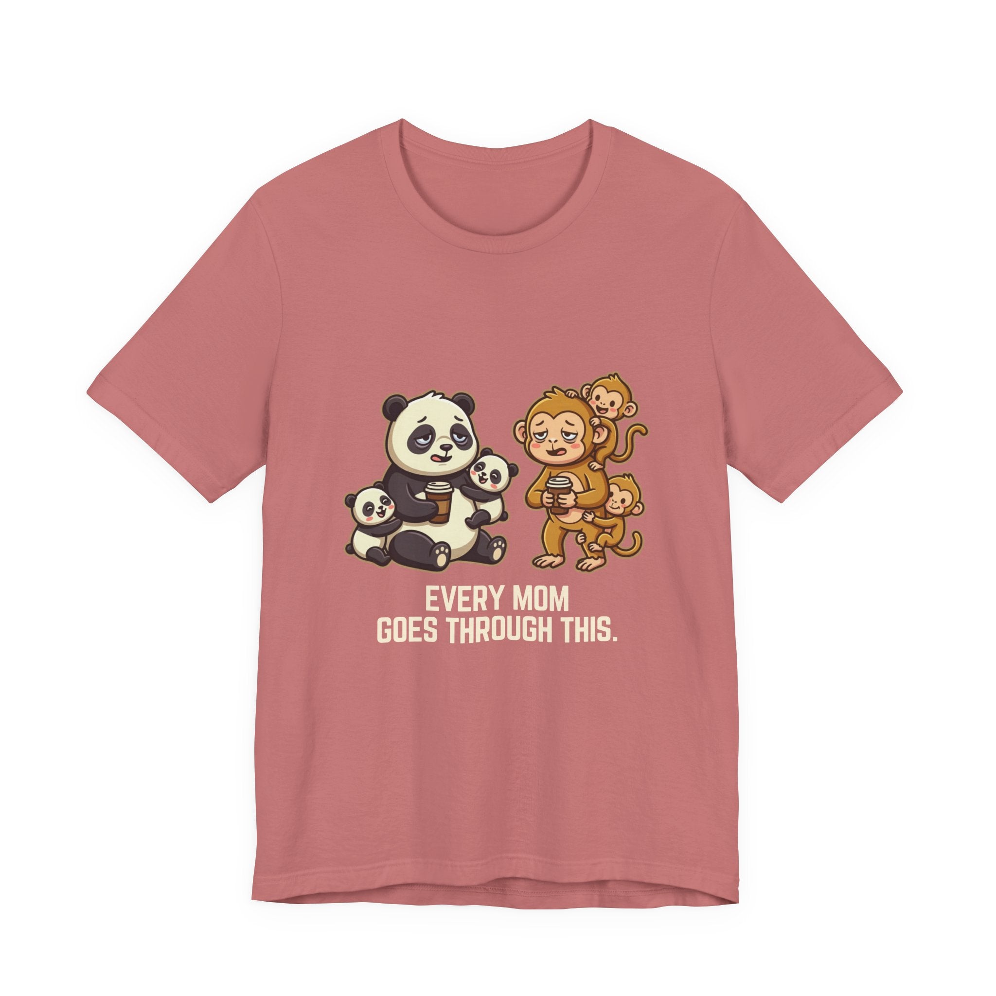 Every Mom Goes Through This - Funny Mom Gift, Sarcastic Tee