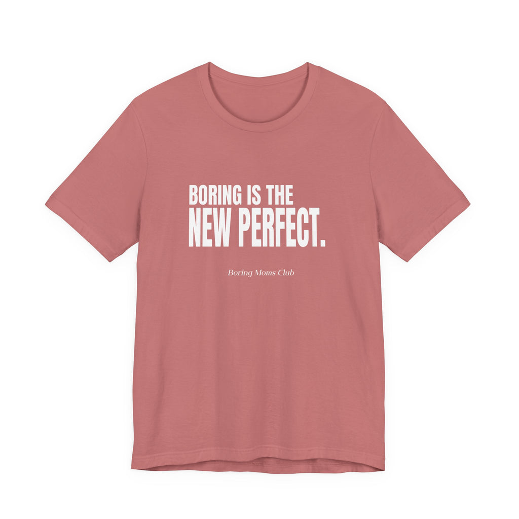 Boring Is the New Perfect Funny Mom Gift Sarcastic Mom Tee