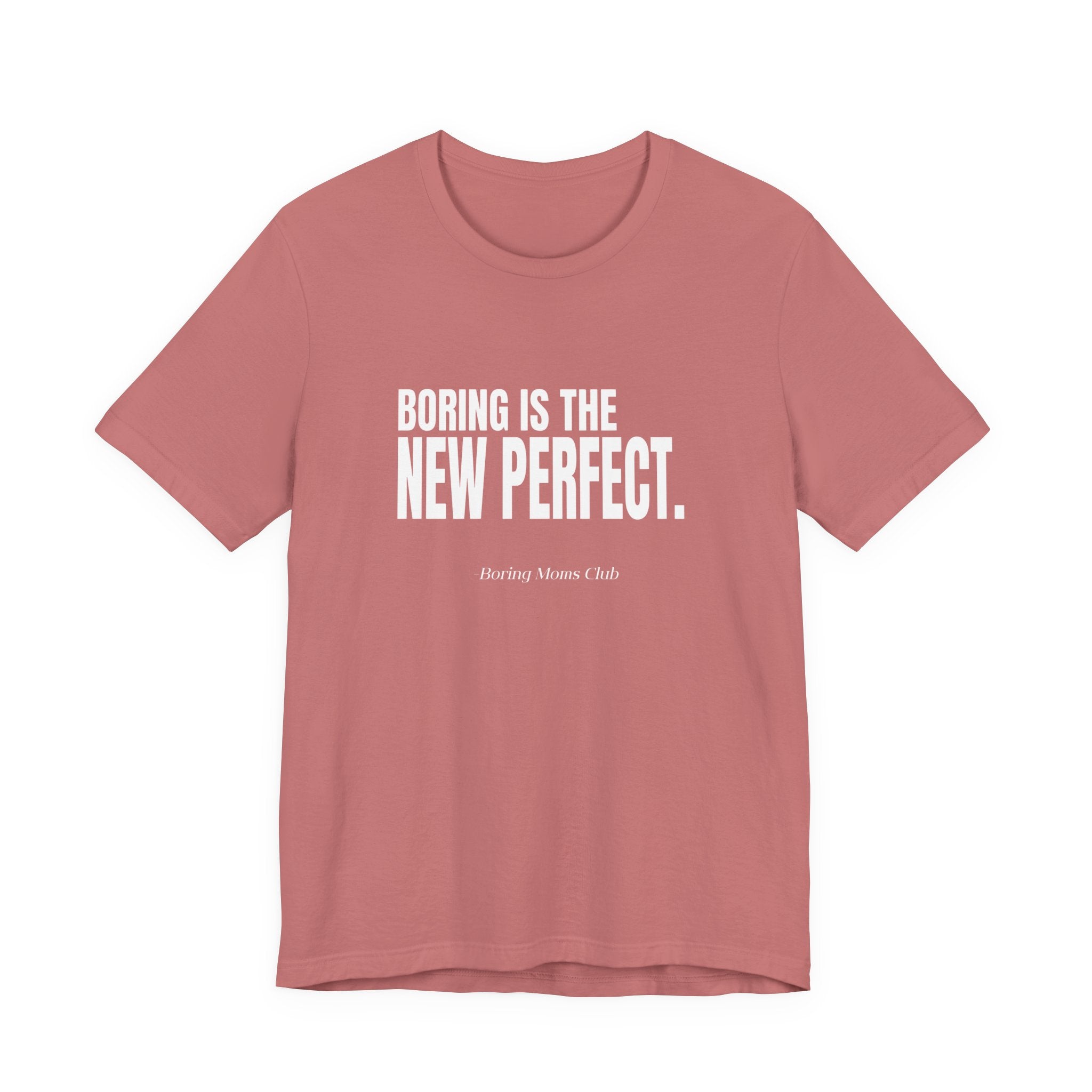 Boring Is the New Perfect Funny Mom Gift Sarcastic Mom Tee
