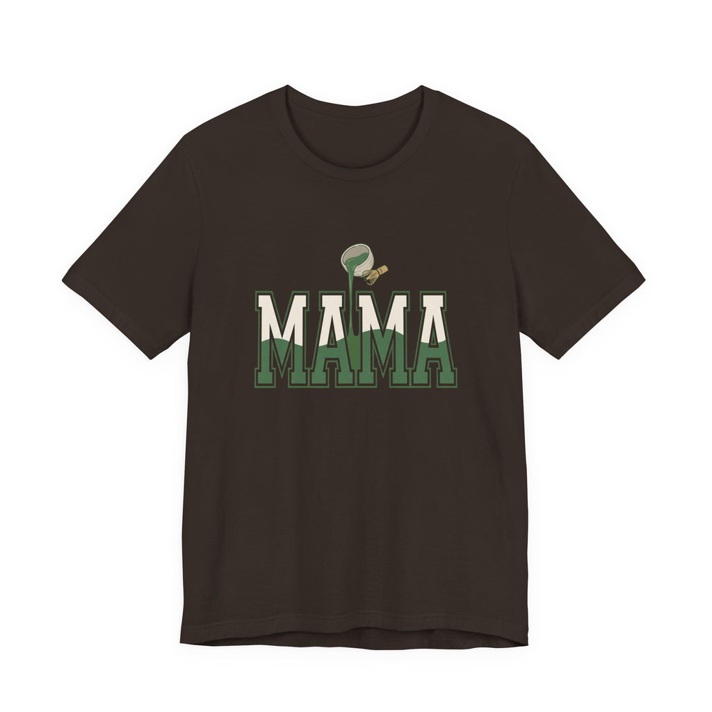 Matcha Mama - Sarcastic Mom T-Shirt