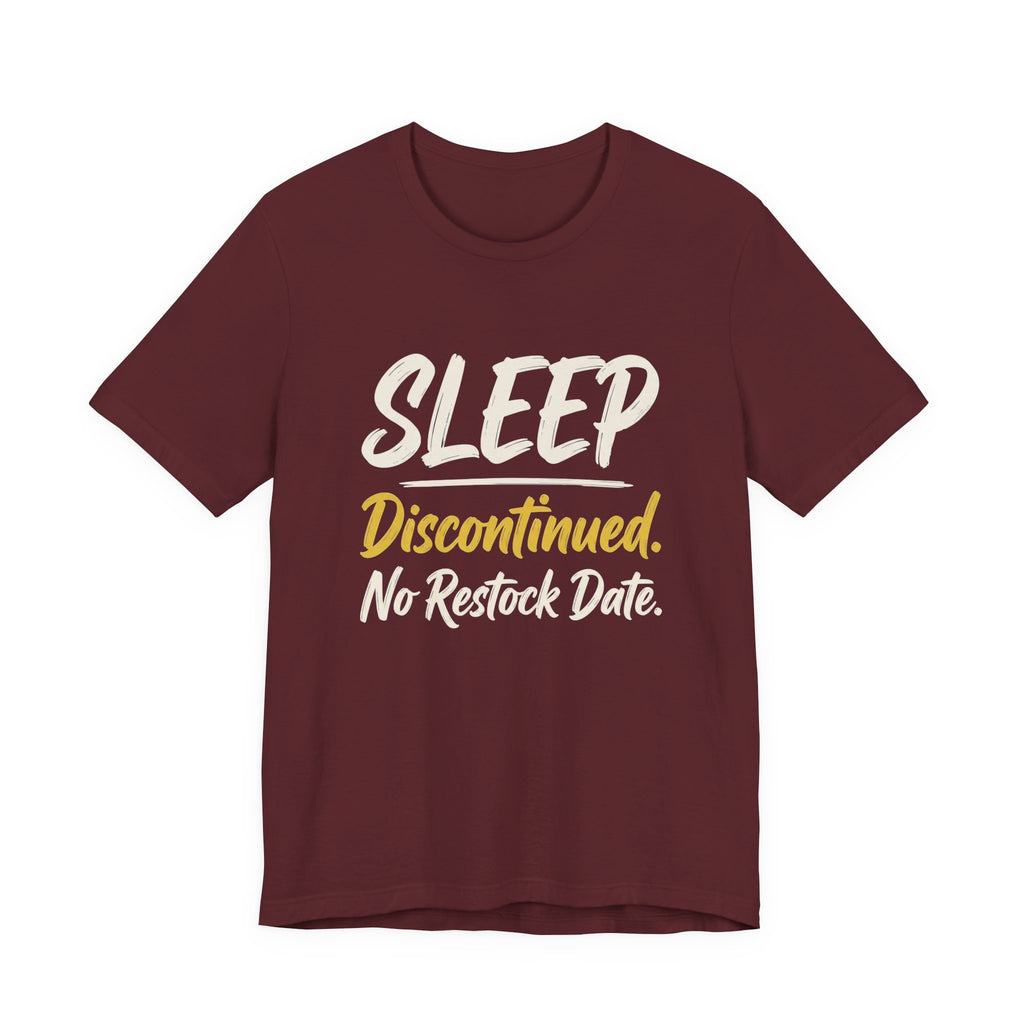 Sleep: Discontinued. No Restock Date. - Sarcastic Motherhood T-Shirt