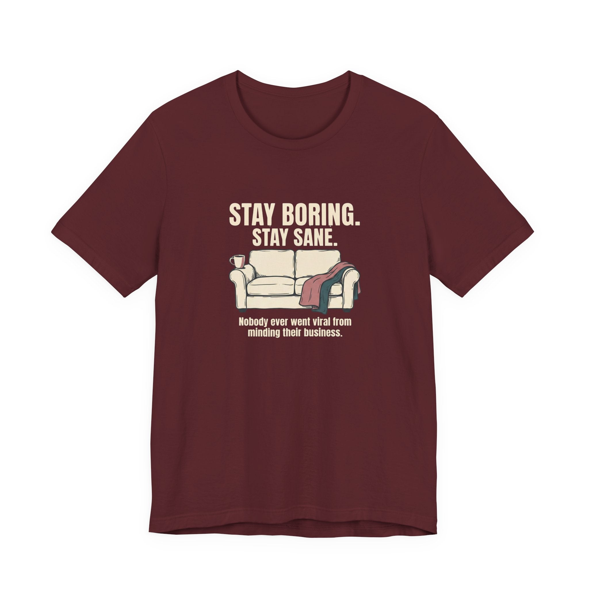 Stay Boring Stay Sane - Funny Sarcastic Mom Tee