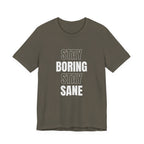 Stay Boring Stay Sane Funny Mom Gift T-Shirt for Tired Moms